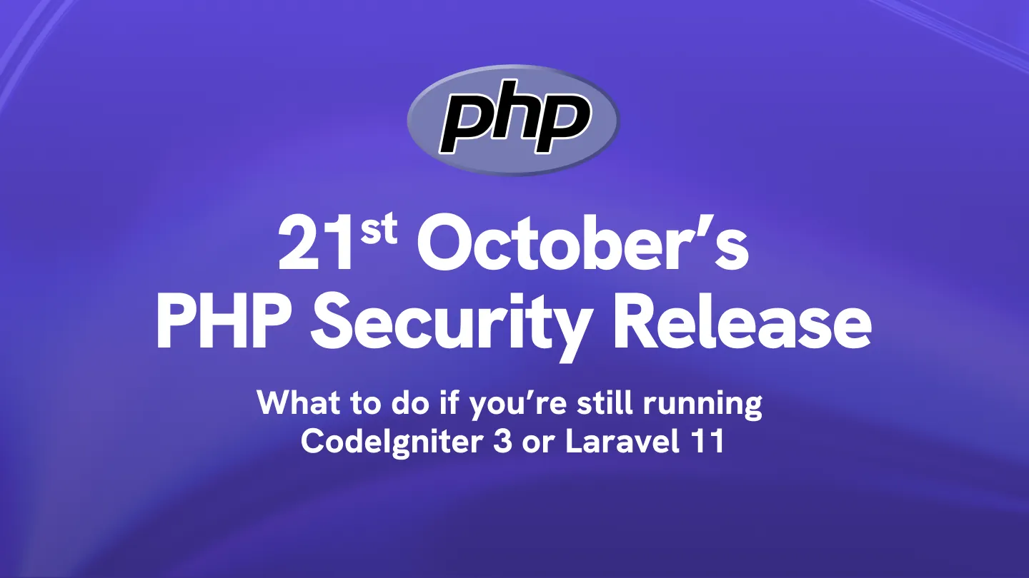 21st October’s PHP Security Release. What to do if you’re still running CodeIgniter 3 or Laravel 11